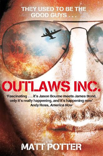 Outlaws Inc.: Flying With the World's Most Dangerous Smugglers (Paperback)