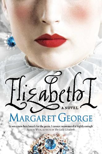 Elizabeth I by Margaret George Waterstones
