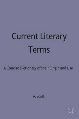 Current Literary Terms: A Concise Dictionary of their Origin and Use (Hardback)