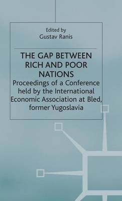 The Gap Between Rich and Poor Nations - International Economic Association Series (Hardback)
