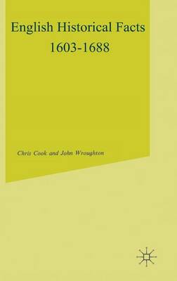 English Historical Facts, 1603-88 - Palgrave historical & political facts (Hardback)