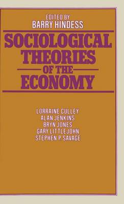 Sociological Theories of the Economy (Hardback)