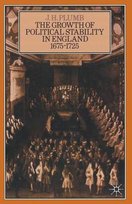 The Growth of Political Stability in England 1675-1725 (Paperback)