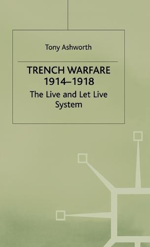 Trench Warfare 1914-1918: The Live and Let Live System (Hardback)