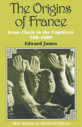 The Origins of France - New Studies in Medieval History (Paperback)