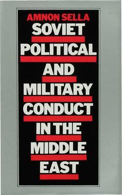Soviet Political and Military Conduct in the Middle East (Hardback)