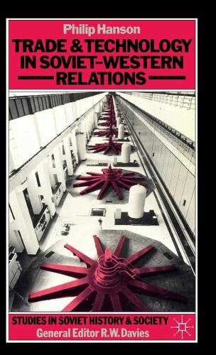 Trade and Technology in Soviet-Western Relations - Studies in Soviet History and Society (Hardback)