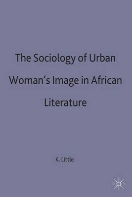 The Sociology of Urban Women's Image in African Literature (Hardback)