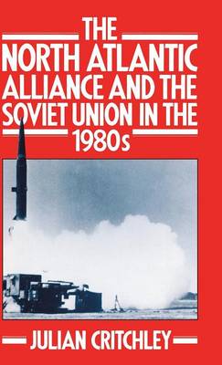 The North Atlantic Alliance and the Soviet Union in the 1980s (Hardback)