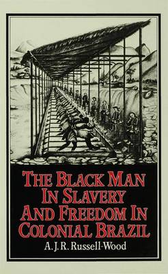 The Black Man in Slavery and Freedom in Colonial Brazil - St Antony's Series (Hardback)