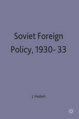 Soviet Foreign Policy, 1930-33 - Studies in Soviet History and Society (Hardback)