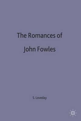 The Romances of John Fowles - Studies in 20th Century Literature (Hardback)