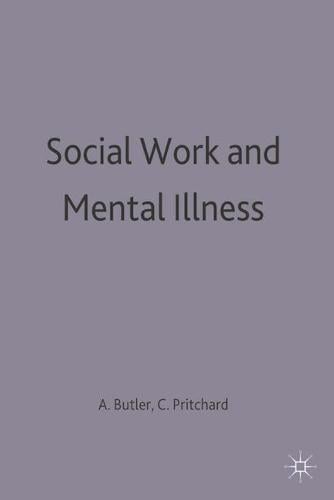 Social Work and Mental Illness - Practical Social Work Series (Paperback)
