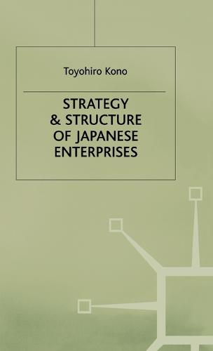 Strategy and Structure of Japanese Enterprises (Hardback)