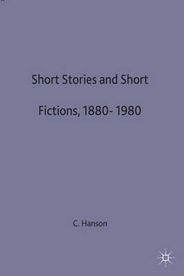 Short Stories and Short Fictions, 1880-1980 - Studies in 20th Century Literature (Hardback)