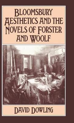 Bloomsbury Aesthetics and the Novels of Forster and Woolf (Hardback)