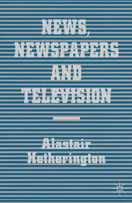 News, Newspapers and Television (Paperback)