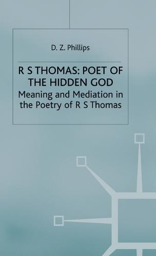 R. S. Thomas: Poet of the Hidden God: Meaning and Mediation in the Poetry of R. S. Thomas (Hardback)