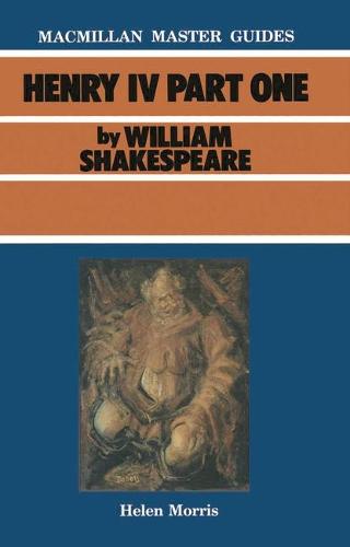Shakespeare: Henry IV Part I - Macmillan Master Guides (Paperback)