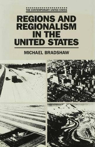 Regions and Regionalism in the United States - The Contemporary United States (Hardback)