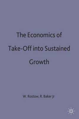 The Economics of Take-Off into Sustained Growth - International Economic Association Series (Hardback)