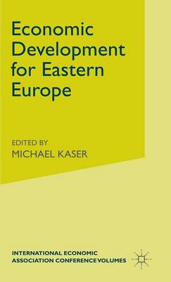 Economic Development for Eastern Europe - International Economic Association Series (Hardback)