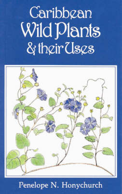 Caribbean Wild Plants and Their Uses (Paperback)