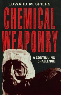 Chemical Weaponry: A Continuing Challenge (Hardback)