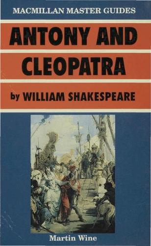 Antony and Cleopatra by William Shakespeare - Palgrave Master Guides (Paperback)