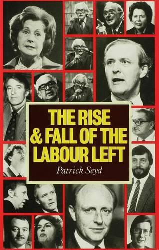 The Rise and Fall of the Labour Left (Hardback)