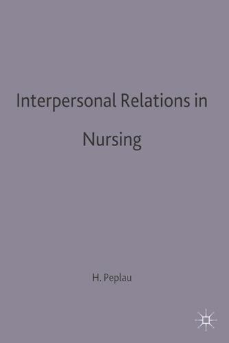 Interpersonal Relations in Nursing: A Conceptual Frame of Reference for Psychodynamic Nursing (Paperback)