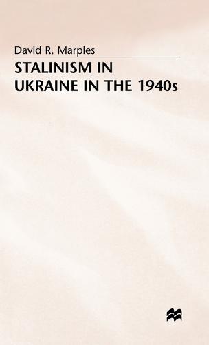 STALINISM in UKRAINE in the 1940s (Hardback)