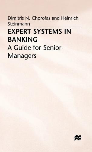 Expert Systems in Banking: A Guide for Senior Managers (Hardback)