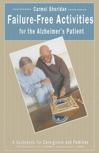 Failure-Free Activities for the Alzheimer's Patient: A Guidebook for Care-givers and Families (Paperback)