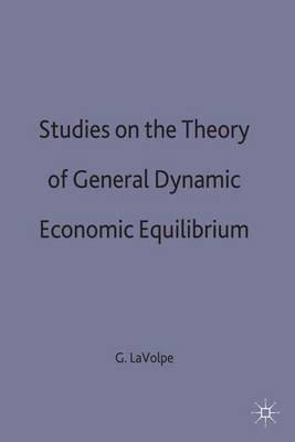 Studies on the Theory of General Dynamic Economic Equilibrium (Hardback)