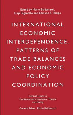 International Economic Interdependence, Patterns of Trade Balances and Economic Policy Coordination - Central Issues in Contemporary Economic Theory and Policy (Hardback)