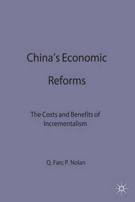 China's Economic Reforms: The Costs and Benefits of Incrementalism - Studies on the Chinese Economy (Hardback)