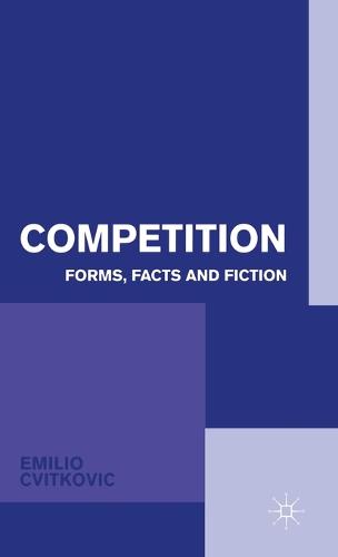 Competition: Forms, Facts and Fiction (Hardback)
