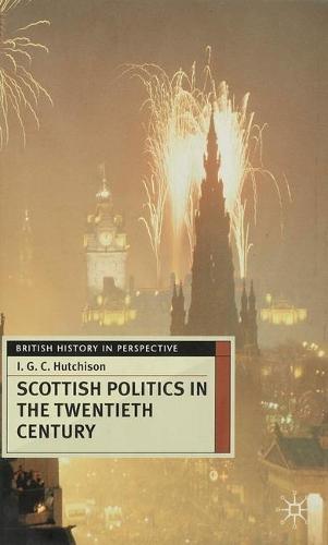 Scottish Politics in the Twentieth Century - British History in Perspective (Hardback)