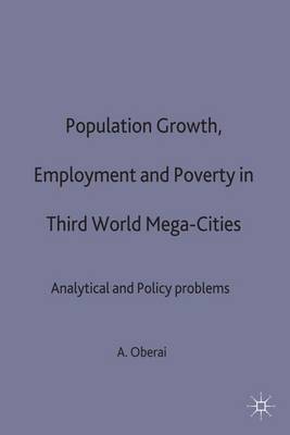 Population Growth, Employment and Poverty in Third-World Mega-Cities: Analytical and Policy Issues - The ILO Studies Series (Hardback)