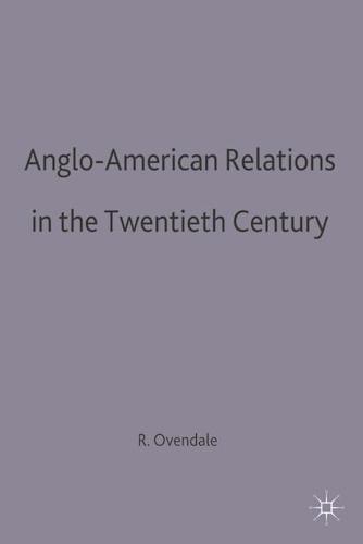 Anglo-American Relations in the Twentieth Century - British History in Perspective (Paperback)