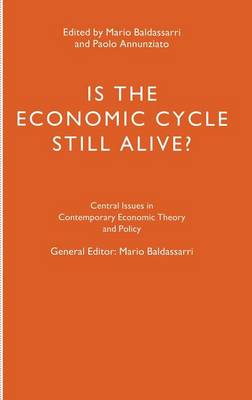 Is the Economic Cycle Still Alive?: Theory, Evidence and Policies - Central Issues in Contemporary Economic Theory and Policy (Hardback)