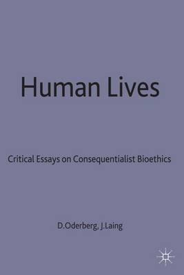 Human Lives: Critical Essays on Consequentialist Bioethics (Hardback)