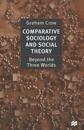 Comparative Sociology and Social Theory: Beyond the Three Worlds (Hardback)
