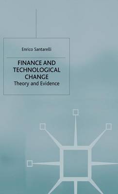 Finance and Technological Change: Theory and Evidence (Hardback)