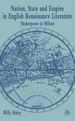 Nation, State and Empire in English Renaissance Literature: Shakespeare to Milton (Hardback)