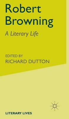 Robert Browning: A Literary Life - Literary Lives (Hardback)