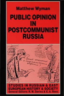 Public Opinion in Postcommunist Russia - Studies in Russian and East European History and Society (Hardback)