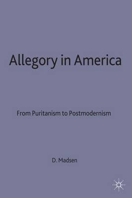 Allegory in America: From Puritanism to Postmodernism - Studies in Literature and Religion (Hardback)