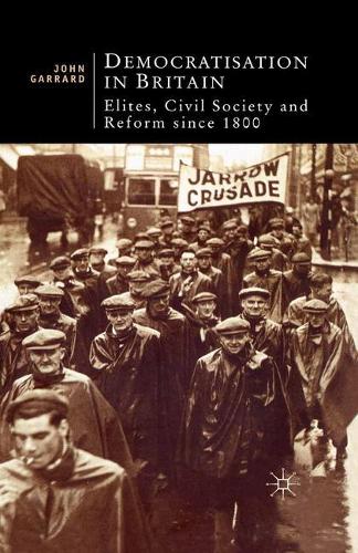 Democratisation in Britain: Elites, Civil Society and Reform Since 1800 - British Studies Series (Paperback)